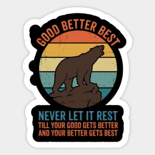 Good Better Best Never Let It Rest Bear Enthusiasts Sticker